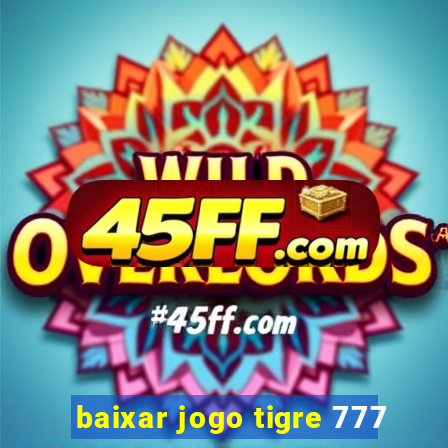 baixar jogo tigre 777